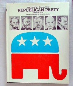 pictorial history the republican party beryl frank political book pictorial history the republican party beryl frank political book