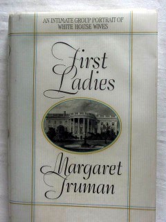 first ladies white house wives margaret truman 1st edition book first ladies white house wives margaret truman 1st edition book