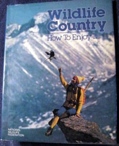 wildlife country how to enjoy it national wildlife federation book wildlife country how to enjoy it national wildlife federation book