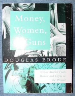 money women and guns crime movies douglas brode illustrated book
