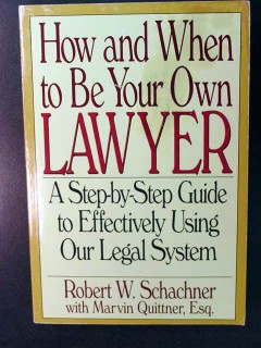 how and when to be your own lawyer robert schachner legal book