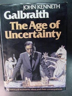 the age of uncertainty john kenneth galbrith history economics book the age of uncertainty john kenneth galbrith history economics book