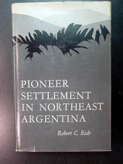 pioneer settlement in northeast argentina robert eidt book
