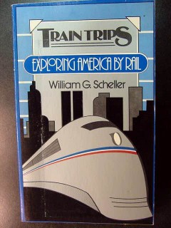 train trips exploring america by rail william scheller book train trips exploring america by rail william scheller book