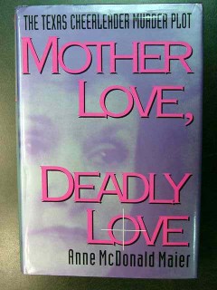mother love deadly love tx cheerleader murder anne mcdonald maier book