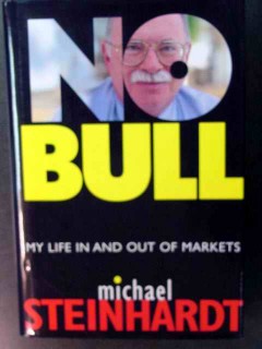no bull my life in and out of markets michael steinhardt book
