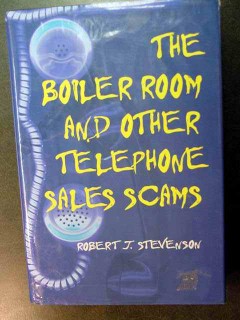 the boiler room and other telephone sales scams robert stevenson book the boiler room and other telephone sales scams robert stevenson book