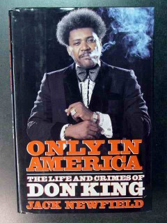 only in america the life and crimes of don king by jack newfield book