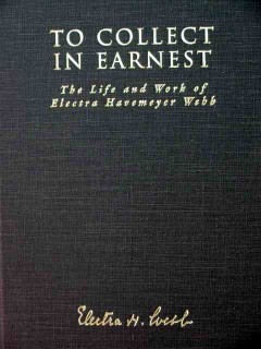 to collect in earnest electra havemeyer webb book to collect in earnest electra havemeyer webb book