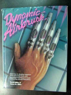 dynamic airbrush miller effler ingenuity methods shortcuts art book dynamic airbrush miller effler ingenuity methods shortcuts art book