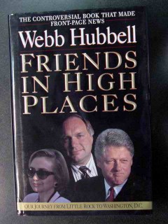 friends in high places webb hubbel hillary and bill clinton book