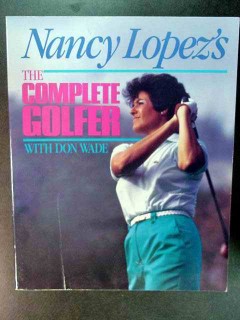 the complete golfer nancy lopez don wade golf techniques book