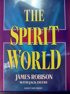 the spirit world james robison jack deere cassette tapes the spirit world james robison jack deere cassette tapes