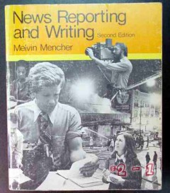 news reporting and writing melvin mencher book news reporting and writing melvin mencher book